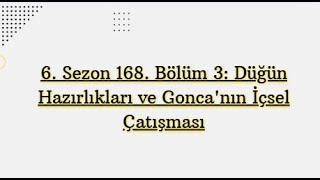 6 Sezon 168 Bölüm 3 Düğün Hazırlıkları ve Goncanın İçsel Çatışması [upl. by Armahs]