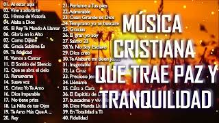 Música CRISTIANA Para Tener PAZ amp Tranquilidad  Alabanzas Llenas De UNCIÓN [upl. by Butch470]