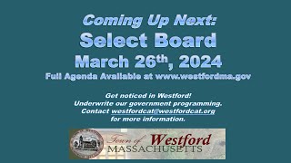 Select Board Meeting  March 26th 2024  Westford MA [upl. by Orazio]