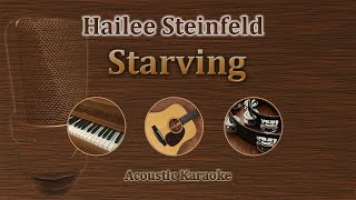 Starving  Hailee Steinfeld Acoustic Karaoke [upl. by Ecilegna763]