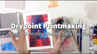 Drypoint Printmaking Cutting and Printing Shaped Tetra Pak Plates [upl. by Haldeman]