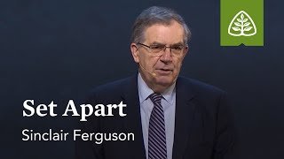 Sinclair Ferguson Set Apart [upl. by Primavera]