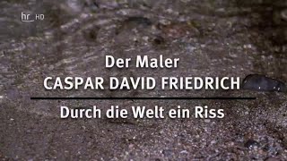 Caspar David Friedrich  Durch die Welt ein Riss deutscher Maler 17741840 [upl. by Ecnerolf]