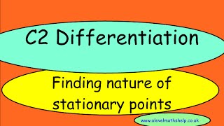 C2 Nature of stationary points  Differentiation A2  alevelmathshelp [upl. by Efar]