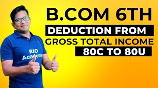 Bcom 6th sem  Income Tax  Deduction from GTI  80C to 80U [upl. by Reste]