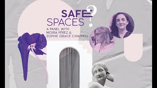 Safe Spaces A Panel with Moira Pérez amp Sophie Grace Chappell [upl. by Laural]