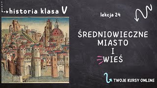 Historia klasa 5 Lekcja 24  Średniowieczne miasto i wieś [upl. by Adey372]