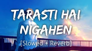 Ghalat Fehmi SlowedReverb  Tarasti Hai Nigahen  Lofi  Textaudio [upl. by Reeher]