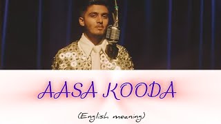 Aasa koodalyrics meaning Sai abhyankar amp sai smriti English coded lyrics Aasa koodalyrics [upl. by Tami]