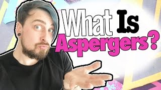 WHAT IS ASPERGERS SYNDROME  What Is Aspergers Autism  The Aspie World [upl. by Darton32]