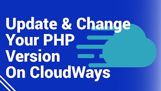 How To Update And Change Your PHP Version on Your Cloudways Server [upl. by Eded910]