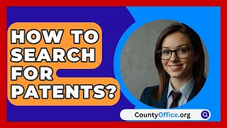 How To Search For Patents  CountyOfficeorg [upl. by Ayanal]