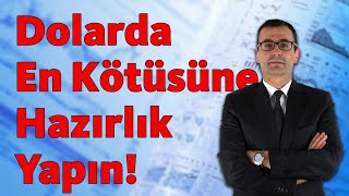 Dolarda En Kötüsüne Hazırlık Yapın [upl. by Osbourn]