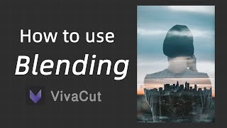 VivaCut Basic Tutorials  How to use Blending [upl. by Birkett345]