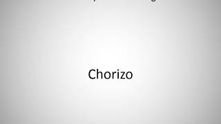 How to say Chorizo in English [upl. by O'Connell]