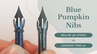 Blue Pumpkin Nibs Comparison  Brause 361 Steno VS Leonardt Hiro 40 [upl. by Moshe]