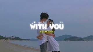 With You  AP Dhillon  Official Music Video 💯 [upl. by Nnayhs]