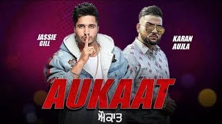 Aukat  jassi gill full song  ft Karan aujla  New punjabi song 2019 [upl. by Deidre428]