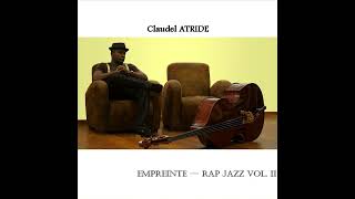 Claudel ATRIDE  EMPREINTE  RAP JAZZ VOL  II FULL ALBUM [upl. by Ambrosio]