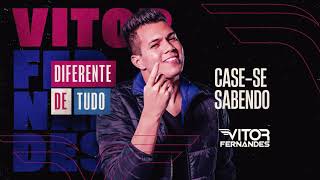 CASE SE SABENDO  Vitor Fernandes Diferente de Tudo [upl. by Irahs477]