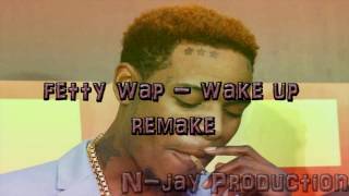 Fetty Wap  Wake Up  Instrumental remake  type beat  N jay Production [upl. by Downing]