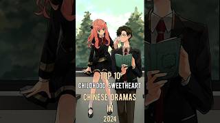 Top 10 Childhood Sweetheart Chinese Dramas In 2024 top10 chinesedrama viral dramalist shorts [upl. by Asaph]