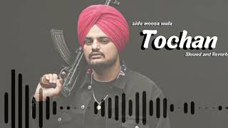 quotTochan  Sidhu Moose Wala Slowed Reverbquot [upl. by Attey349]