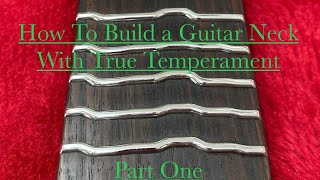 Luthier Video  Building a True Temperament Guitar Neck Part 1 [upl. by Nedla]