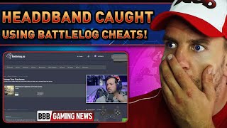 HEADDBAND CAUGHT using BATTLELOG CO CHEATS  BBB Gaming News [upl. by Warden]