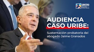 Audiencia Caso Uribe sustentación probatoria del abogado Jaime Granados 7 de Noviembre [upl. by Burck]