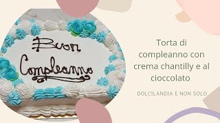 Torta di compleanno con crema chantilly e al cioccolato [upl. by Nilsoj]