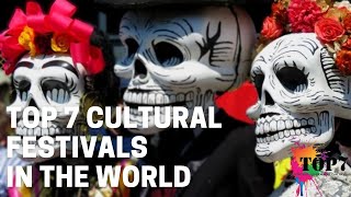 Top 7 Cultural Festivals In the World  Top Seven  Clear Explanation [upl. by Annamaria465]