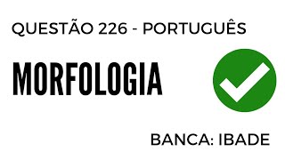 Questão 226  Português  Morfologia  BancaIBADE [upl. by Mori]