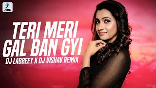 Teri Meri Gal Ban Gyi Remix  Sahotas  DJ Labbeey X DJ Vishav [upl. by Rolyks]