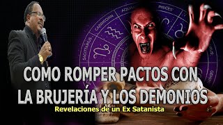 COMO ROMPER PACTOS CON LA BRUJERÍA Y LOS DEMONIOS  REVELACIONES DE UN EX SATANISTA [upl. by Broeder]