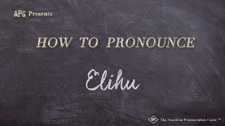 How to Pronounce Elihu Real Life Examples [upl. by Motteo]