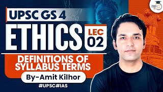 Complete Ethics Classes for UPSC  Lecture 2  Definitions of Syllabus Terms  GS 4  By Amit Kilhor [upl. by Adnilg652]