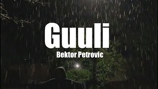 Bektor Petrovic  Guuli Lyrics [upl. by Eneja]