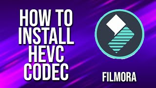 How To Install Hevc Codec Filmora Tutorial [upl. by Massiw335]