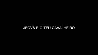 JEOVÁ É O TEU CAVALEIRO playback com letra [upl. by Flanigan]