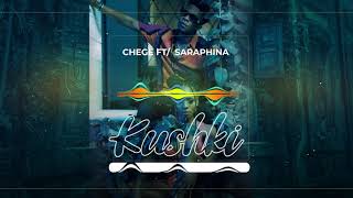 Chege feat Saraphina  Kushki Official Audio [upl. by Josie]