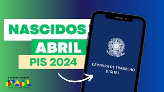 CALENDÁRIO DE PAGAMENTO DO PIS 2024  Nascidos em ABRIL [upl. by Cliff]