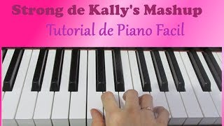 KALLY´S MASHUP  STRONG  TUTORIAL de PIANO FACIL  Mano Derecha [upl. by Acirahs]