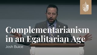 Complementarianism in an Egalitarian Age  Dr Josh Buice [upl. by Anavoj]