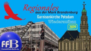 Regionales aus der Mark Brandenburg quotWiederaufbau der Garnisonkirche in Potsdam 2019quot [upl. by Any589]