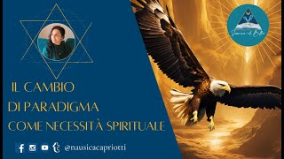 🔥🧿IL CAMBIO DI PARADIGMA ESISTENZIALE come NECESSITA SPIRITUALE [upl. by Eilrahs]