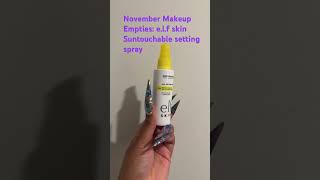 November Makeup Empties elf skin Suntouchable setting spray skincare [upl. by Pleasant]