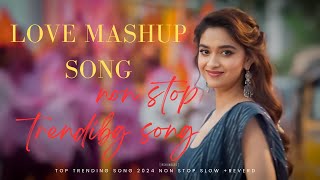 Instagram trending song 2024  Non Stop Love Mashup Song  Best Mashup of Arijit Singh [upl. by Llyrehc]