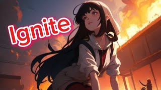 Nightcore — Ignite 【Lyrics】 [upl. by Hijoung]