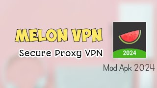 CARA MENGGUNAKAN MELON VPN❗SECURE PROXY VPN 2024 [upl. by Meredi]